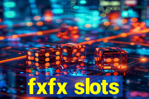 fxfx slots